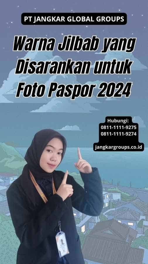 Warna Jilbab yang Disarankan untuk Foto Paspor 2024