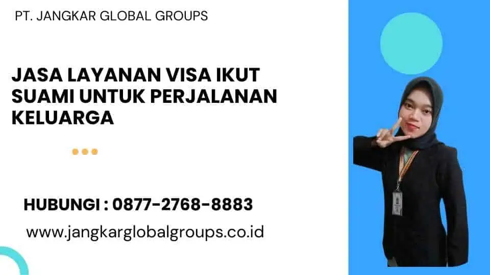 Jasa Layanan Visa Ikut Suami Untuk Perjalanan Keluarga