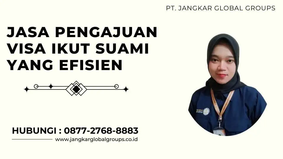 Jasa Pengajuan Visa Ikut Suami Yang Efisien