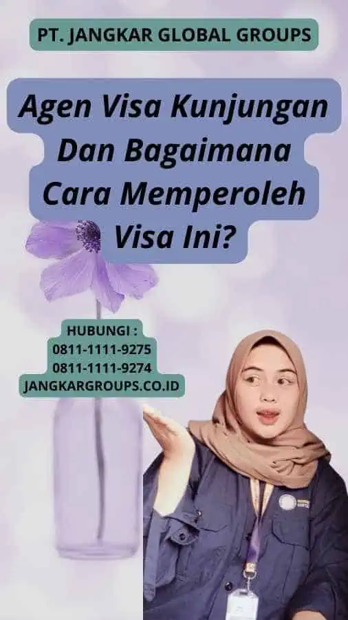 Agen Visa Kunjungan Dan Bagaimana Cara Memperoleh Visa Ini?