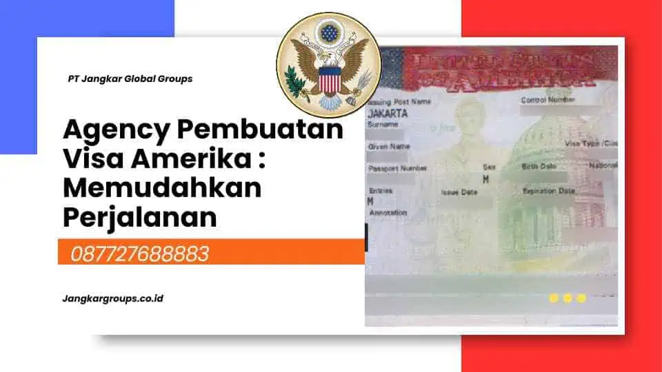 Agency Pembuatan Visa Amerika Memudahkan Perjalanan