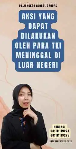 Aksi yang Dapat Dilakukan oleh Para TKI Meninggal Di Luar Negeri