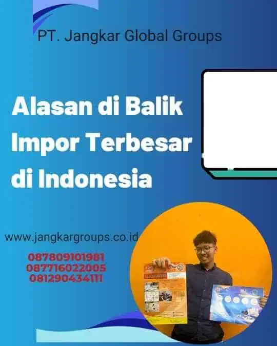 Alasan di Balik Impor Terbesar di Indonesia