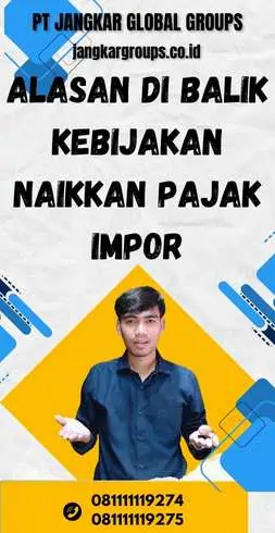 Alasan di Balik Kebijakan Naikkan Pajak Impor