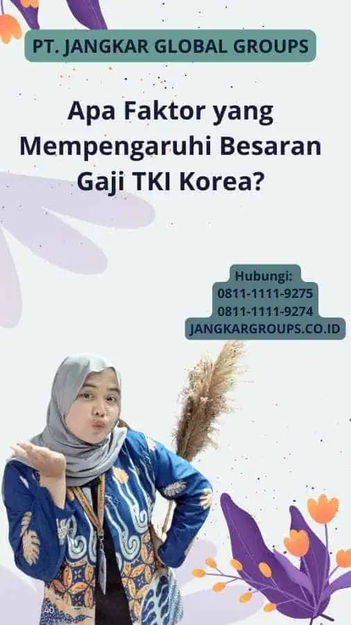 Apa Faktor yang Mempengaruhi Besaran Gaji TKI Korea?