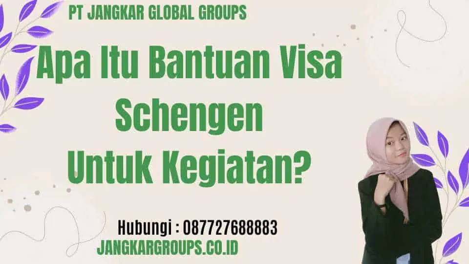 Apa Itu Bantuan Visa Schengen Untuk Kegiatan