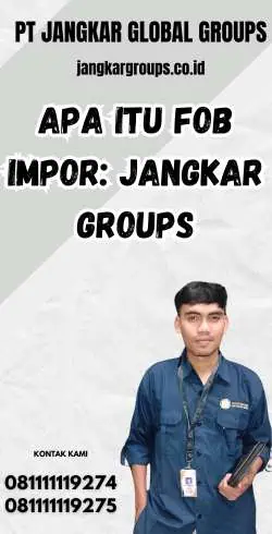 Apa Itu FOB Impor: Jangkar Groups