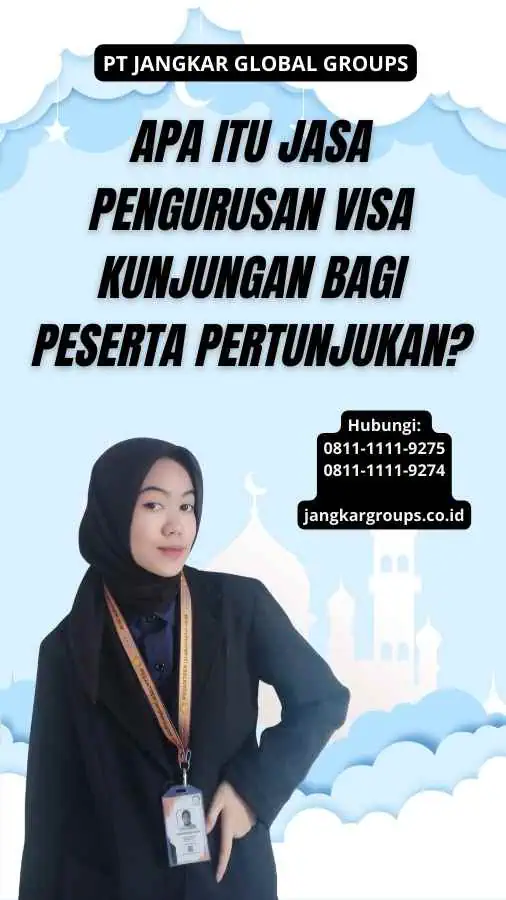 Apa Itu Jasa Pengurusan Visa Kunjungan Bagi Peserta Pertunjukan?