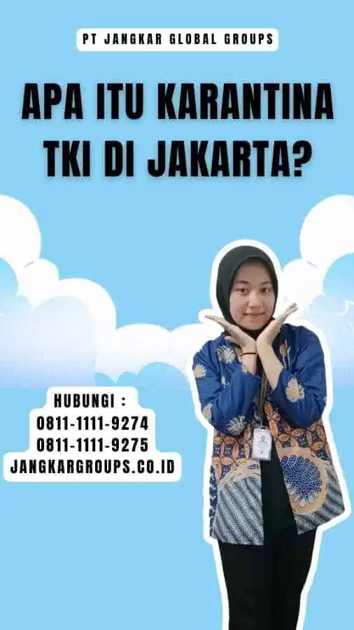 Apa Itu Karantina TKI Di Jakarta