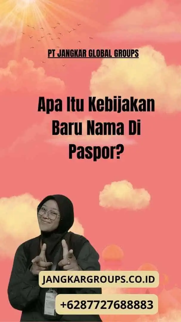 Apa Itu Kebijakan Baru Nama Di Paspor?