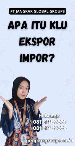 Apa Itu Klu Ekspor Impor