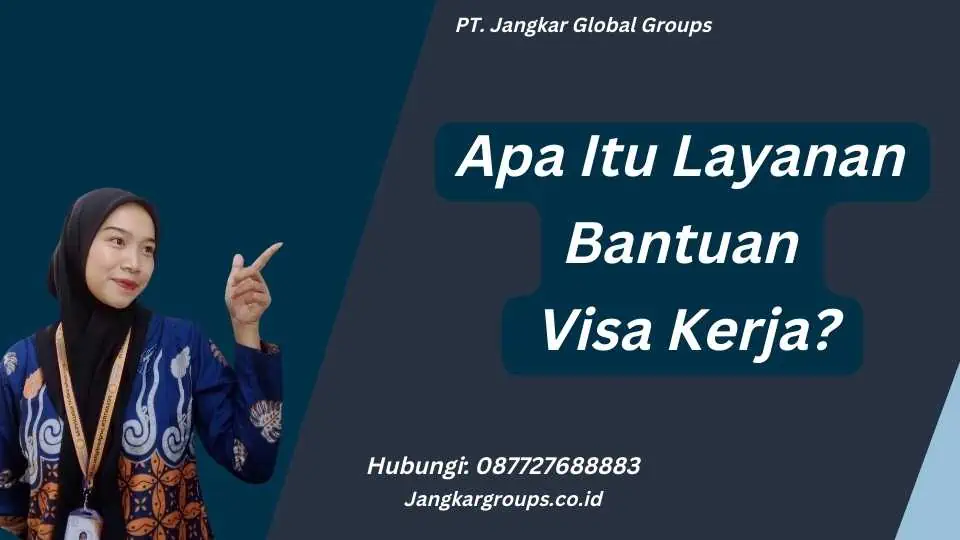 Apa Itu Layanan Bantuan Visa Kerja?