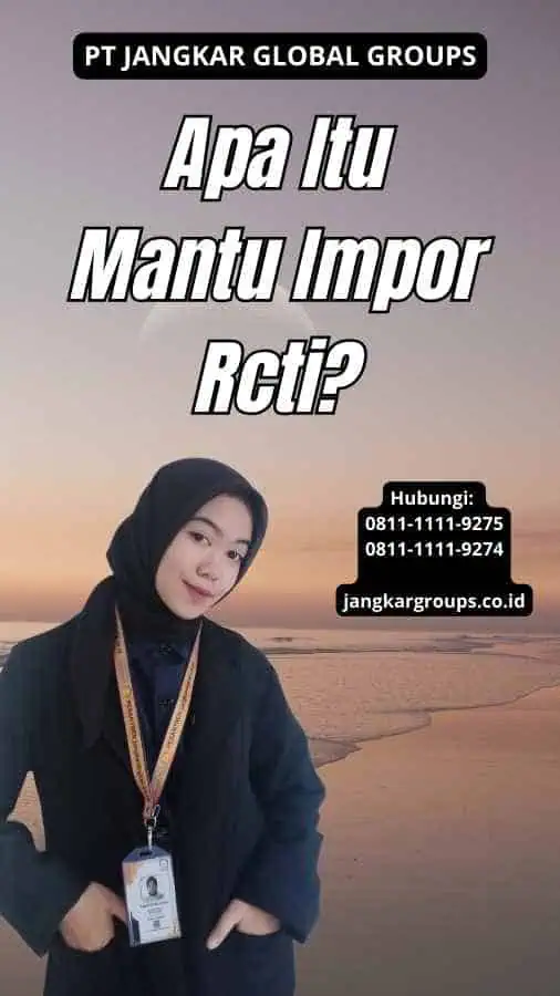 Apa Itu Mantu Impor Rcti