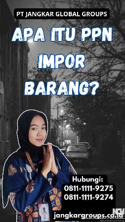 Apa Itu PPN Impor Barang