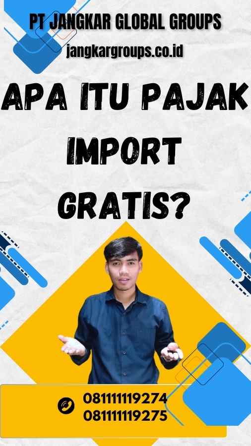 Apa Itu Pajak Import Gratis?