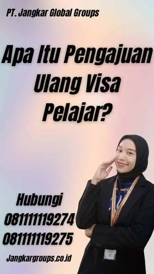 Apa Itu Pengajuan Ulang Visa Pelajar?