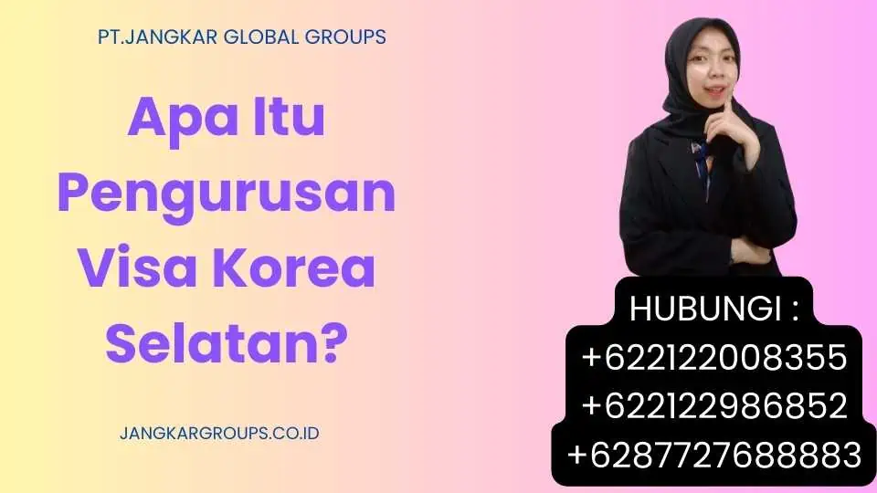 Apa Itu Pengurusan Visa Korea Selatan