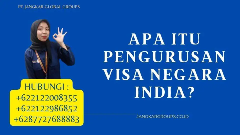 Apa Itu Pengurusan Visa Negara India