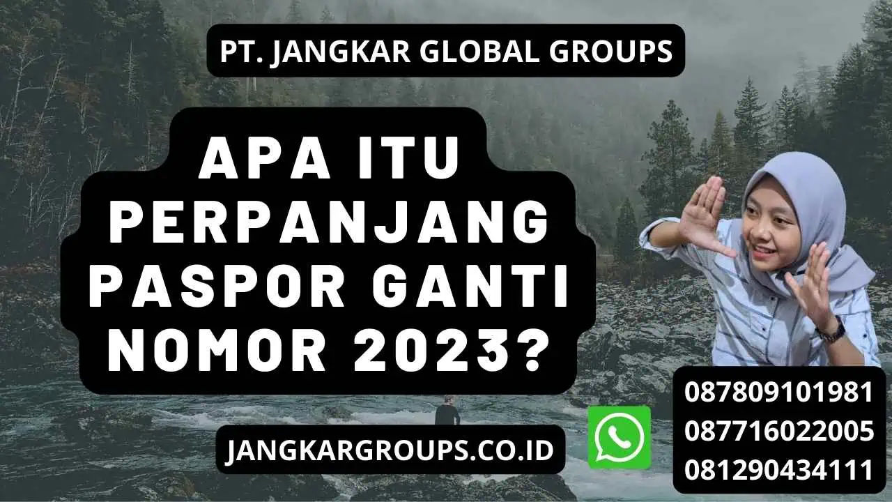 Apa Itu Perpanjang Paspor Ganti Nomor 2023?