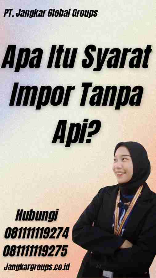 Apa Itu Syarat Impor Tanpa Api?