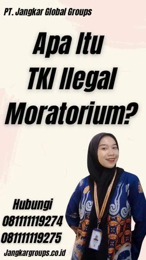 Apa Itu TKI Ilegal Moratorium?