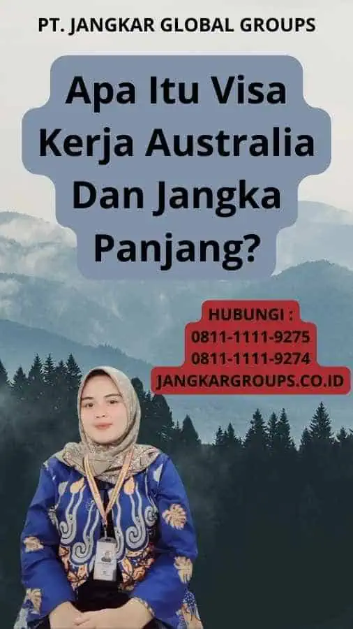 Apa Itu Visa Kerja Australia Dan Jangka Panjang?