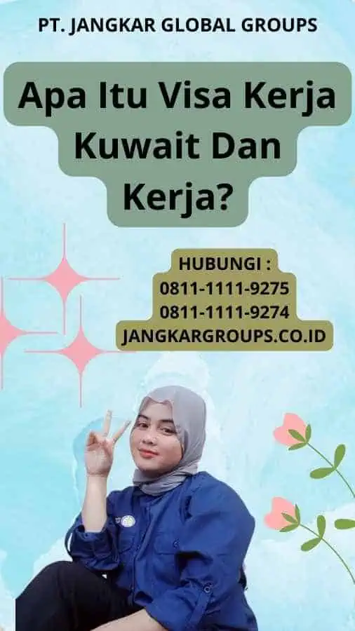 Apa Itu Visa Kerja Kuwait Dan Kerja?