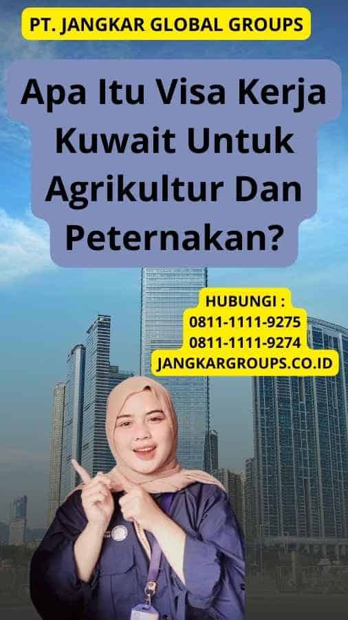 Apa Itu Visa Kerja Kuwait Untuk Agrikultur Dan Peternakan?