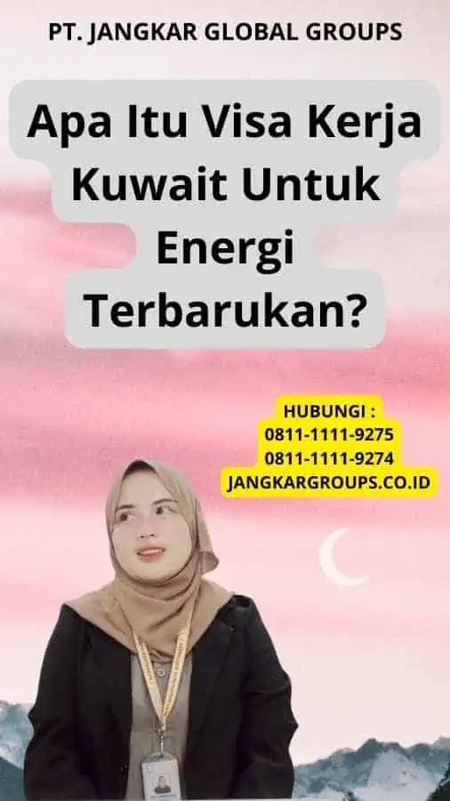 Apa Itu Visa Kerja Kuwait Untuk Energi Terbarukan?