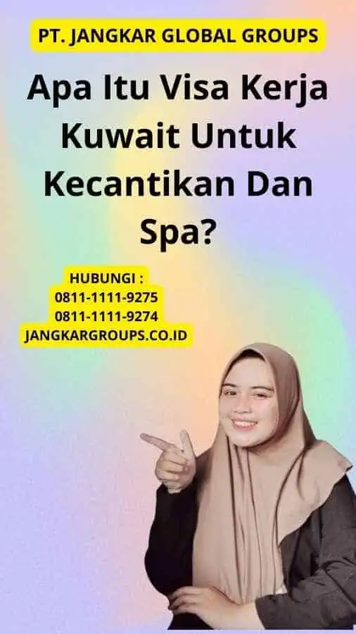 Apa Itu Visa Kerja Kuwait Untuk Kecantikan Dan Spa?