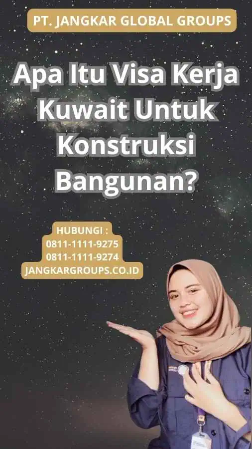 Apa Itu Visa Kerja Kuwait Untuk Konstruksi Bangunan?