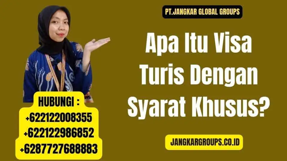 Apa Itu Visa Turis Dengan Syarat Khusus