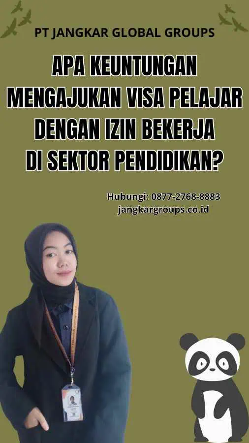 Apa Keuntungan Mengajukan Visa Pelajar Dengan Izin Bekerja Di Sektor Pendidikan?