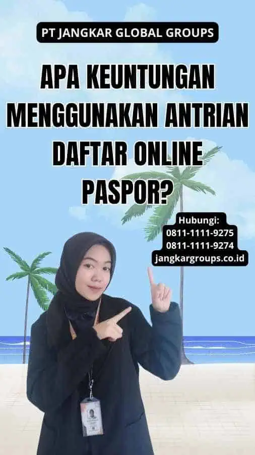 Apa Keuntungan Menggunakan Antrian Daftar Online Paspor?