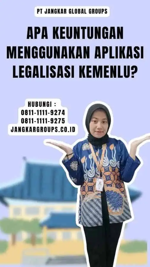 Apa Keuntungan Menggunakan Aplikasi Legalisasi Kemenlu