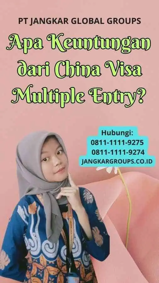 Apa Keuntungan dari China Visa Multiple Entry