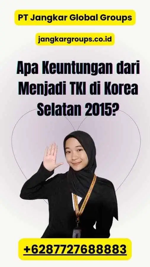 Apa Keuntungan dari Menjadi TKI di Korea Selatan 2015?