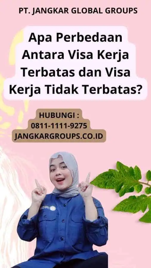 Apa Perbedaan Antara Visa Kerja Terbatas dan Visa Kerja Tidak Terbatas?