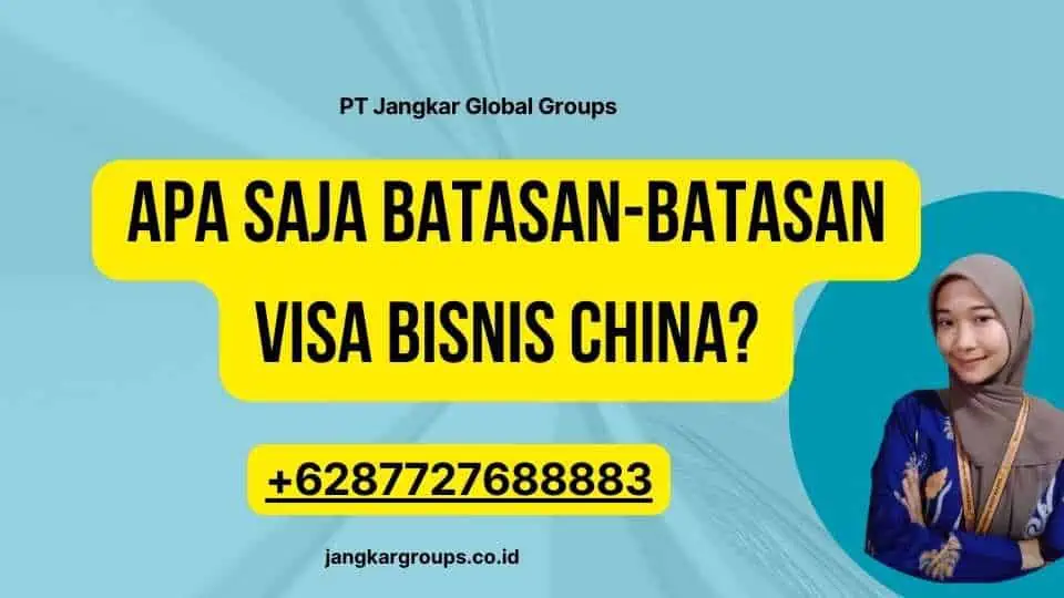 Apa Saja Batasan-Batasan Visa Bisnis China?