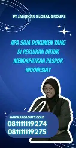 Apa Saja Dokumen yang Di perlukan Untuk Mendapatkan Paspor Indonesia?