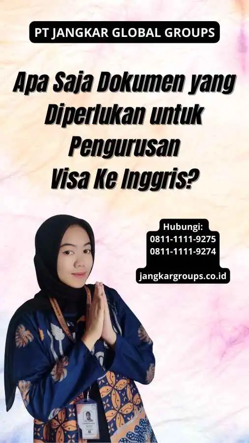 Apa Saja Dokumen yang Diperlukan untuk Pengurusan Visa Ke Inggris?