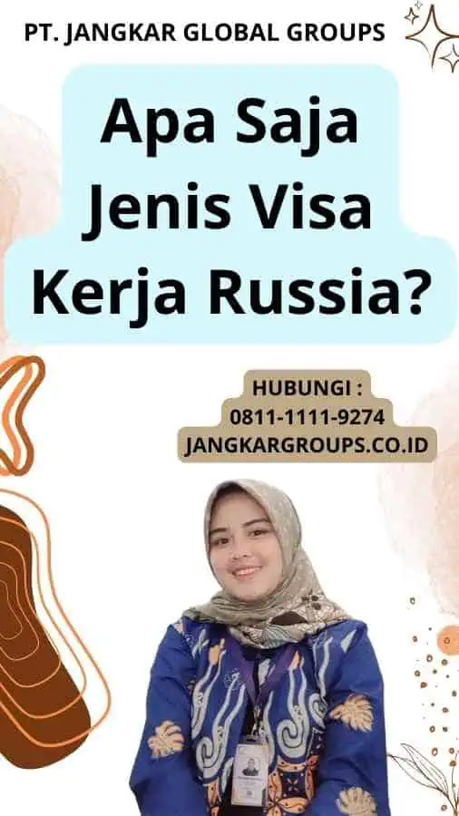 Apa Saja Jenis Visa Kerja Russia?