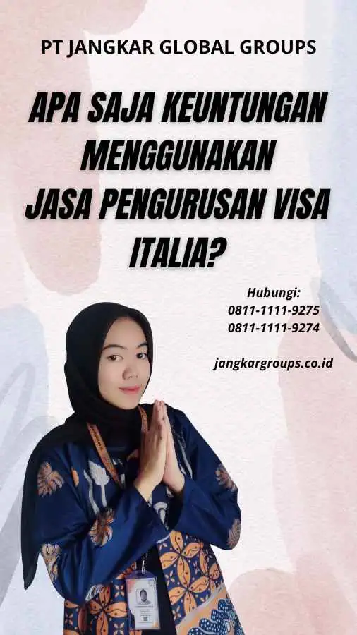 Apa Saja Keuntungan Menggunakan Jasa Pengurusan Visa Italia?