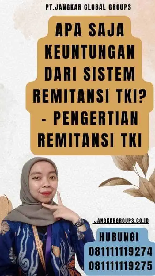 Apa Saja Keuntungan dari Sistem Remitansi TKI - Pengertian Remitansi TKI