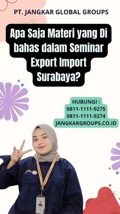 Apa Saja Materi yang Di bahas dalam Seminar Export Import Surabaya?