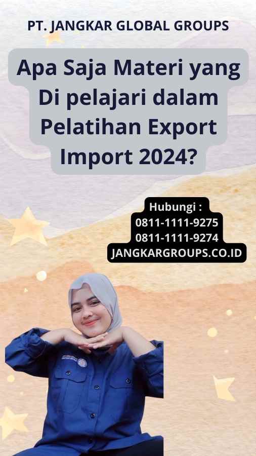 Apa Saja Materi yang Di pelajari dalam Pelatihan Export Import 2024?