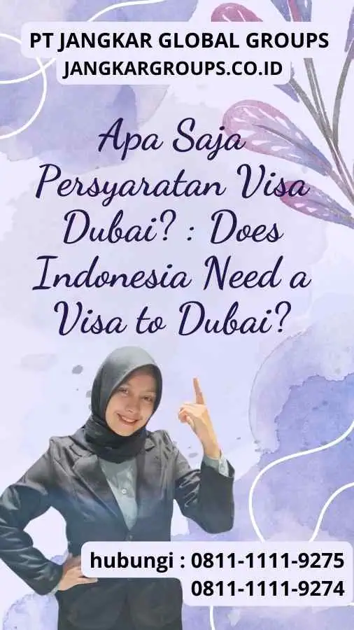 Apa Saja Persyaratan Visa Dubai? : Does Indonesia Need a Visa to Dubai?