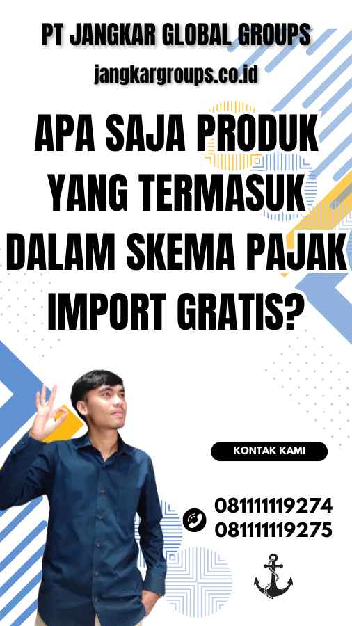 Apa Saja Produk yang Termasuk dalam Skema Pajak Import Gratis?