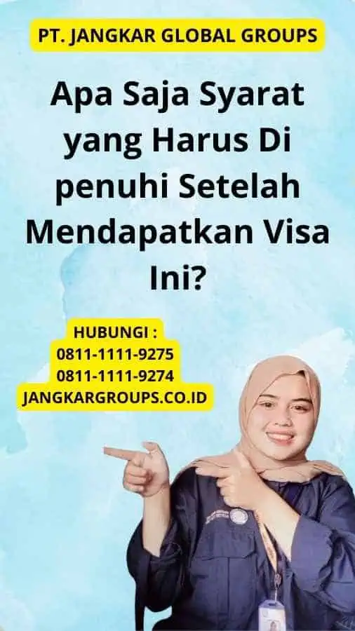 Apa Saja Syarat yang Harus Di penuhi Setelah Mendapatkan Visa Ini?