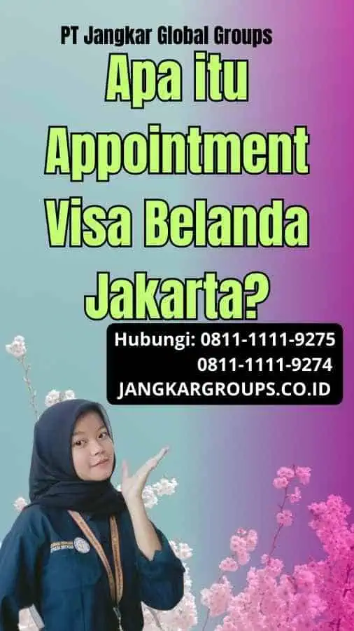 Apa itu Appointment Visa Belanda Jakarta